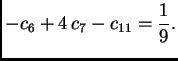 $\displaystyle - c_6 + 4\,c_7 - c_{11} = \frac{1}{9}.$