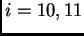 $ i=10,11$