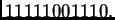 $ 11111001110.$