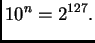 $\displaystyle 10^n = 2^{127}.$