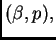 $ (\beta{},p),$