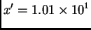 $\displaystyle x' = 1.01\times{}10^1$