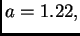 $ a=1.22,$