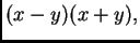 $ (x-y)(x+y),$
