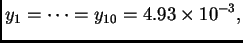 $\displaystyle y_1 = \cdots = y_{10} = 4.93\times 10^{-3},$