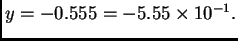 $ y=-0.555=-5.55\times 10^{-1}.$
