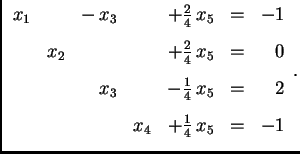 % latex2html id marker 31180
$\displaystyle \begin{array}{rrrrrrr}
x_1 & & -\,x...
...{4}\,x_5 & = & 2 \\  [2mm]
& & & x_4 &+\frac{1}{4}\,x_5 & = & -1
\end{array}.$