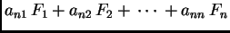 $\displaystyle a_{n1}\,F_1+a_{n2}\,F_2+\,\cdots\, +a_{nn}\,F_n$