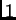 $ 1$