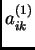 $ a^{(1)}_{ik}$