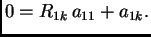$\displaystyle 0=R_{1k}\,a_{11}+a_{1k}.$