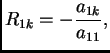 $\displaystyle R_{1k}=-\frac{a_{1k}}{a_{11}},$