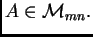 $ A\in {\cal M}_{mn}.$