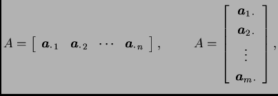 % latex2html id marker 31344
$\displaystyle A=\left[\begin{array}{cccc}
\boldsy...
...ol{a}_{2\,\cdot} \\  \vdots \\  \boldsymbol{a}_{m\,\cdot}
\end{array} \right],$