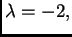 $ \lambda=-2,$