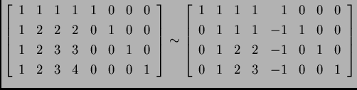 % latex2html id marker 31539
$\displaystyle \left[\begin{array}{rrrrrrrr}
1 & 1...
... 2 & 2 & -1 & 0 & 1 & 0 \\
0 & 1 & 2 & 3 & -1 & 0 & 0 & 1
\end{array}\right]$