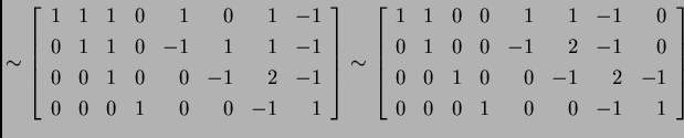 % latex2html id marker 31543
$\displaystyle \sim\left[\begin{array}{rrrrrrrr}
1...
...1 & 0 & 0 & -1 & 2 & -1 \\
0 & 0 & 0 & 1 & 0 & 0 & -1 & 1
\end{array}\right]$