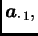 $ \boldsymbol{a}_{\cdot\, 1},$