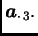 $ \boldsymbol{a}_{\cdot\, 3}.$