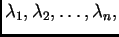 $ \lambda_1,\lambda_2,\ldots,\lambda_n,$