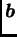$\displaystyle \boldsymbol{b}$