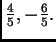 $ \frac{4}{5},
-\frac{6}{5}.$