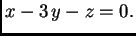 $\displaystyle x - 3\,y - z = 0.$