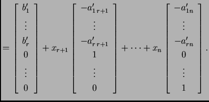 % latex2html id marker 31750
$\displaystyle = \left[\begin{array}{c}
b'_1 \\  \...
...c}
-a'_{1n} \\  \vdots \\  -a'_{rn} \\  0 \\  \vdots \\  1 \end{array}\right].$