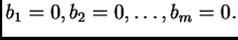 $ b_{1}=0, b_{2}=0, \ldots, b_{m}=0.$