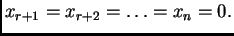 $ x_{r+1}=x_{r+2}=\ldots
=x_{n}=0.$