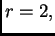 $ r=2,$