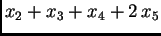 $\displaystyle x_2+x_3+x_4+2\,x_5$