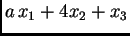 $\displaystyle a\,x_1+4x_2+x_3$