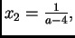 $ x_2=\frac{1}{a-4},$