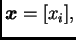 $ \boldsymbol{x}=[x_i],$