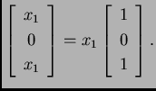 % latex2html id marker 32071
$\displaystyle \left[\begin{array}{c}
x_1 \\  0 \\...
...end{array}\right]=x_1\left[\begin{array}{c}
1 \\  0 \\  1
\end{array}\right].$