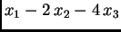 $\displaystyle x_1-2\,x_2-4\,x_3$