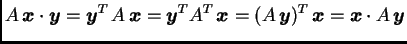 $\displaystyle A\,\boldsymbol{x}\cdot\boldsymbol{y}= \boldsymbol{y}^T\,A\,\bolds...
...}= (A\,\boldsymbol{y})^T\,\boldsymbol{x}= \boldsymbol{x}\cdot A\,\boldsymbol{y}$