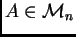 $ A\in{\cal M}_{n}$