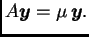 $ A \boldsymbol{y}=\mu\,\boldsymbol{y}.$