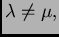 $ \lambda\neq
\mu,$