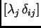 $ [\lambda_j\,\delta_{ij}]$