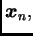 $ \boldsymbol{x}_n,$