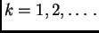 $\displaystyle k=1,2,\ldots\,.$