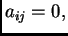 $ a_{ij}=0,$