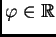 $ \varphi\in \mathbb{R}$