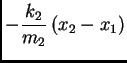 $\displaystyle -\frac{k_2}{m_2}\, (x_2-x_1)$