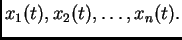 $ x_1(t), x_2(t), \ldots,
x_n(t).$