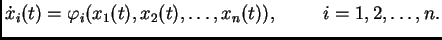 $\displaystyle \dot{x}_i(t)=\varphi_i(x_1(t), x_2(t), \ldots,
x_n(t)),\hspace{1cm}i=1,2,\ldots,n.$