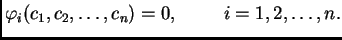 $\displaystyle \varphi_i(c_1,c_2, \ldots, c_n)=0,\hspace{1cm}i=1,2,\ldots,n.$